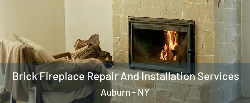  Brick Fireplace Repair And Installation Services Auburn - NY