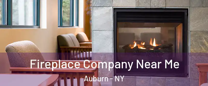  Fireplace Company Near Me Auburn - NY