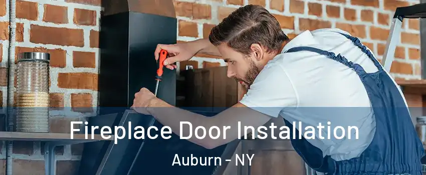  Fireplace Door Installation Auburn - NY
