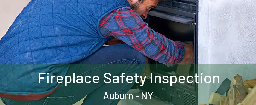  Fireplace Safety Inspection Auburn - NY
