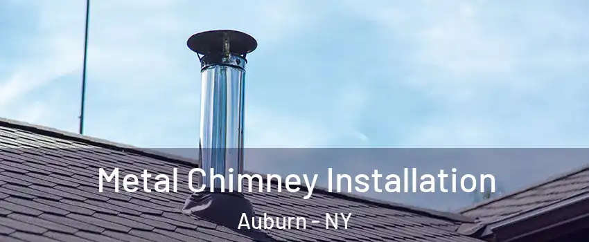  Metal Chimney Installation Auburn - NY