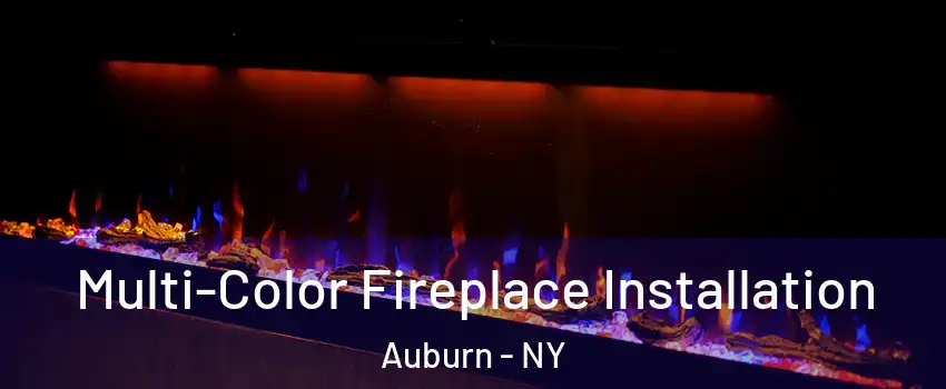  Multi-Color Fireplace Installation Auburn - NY