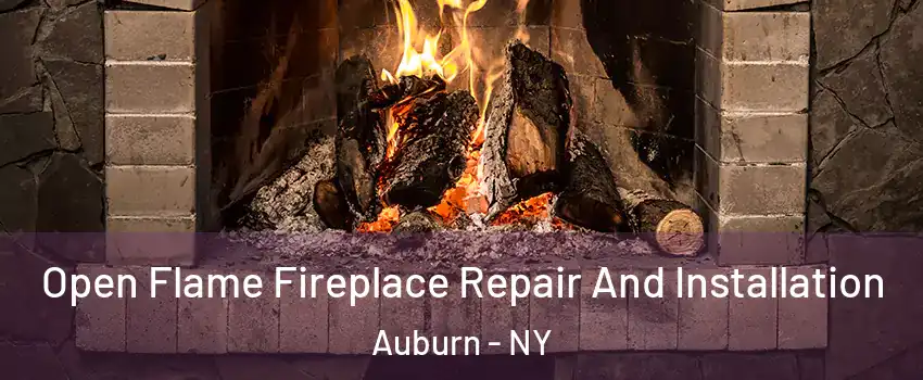  Open Flame Fireplace Repair And Installation Auburn - NY