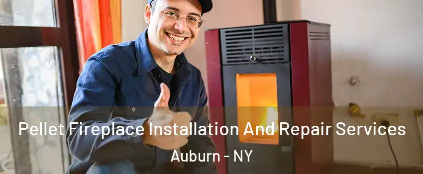  Pellet Fireplace Installation And Repair Services Auburn - NY