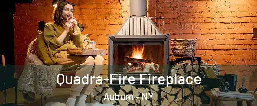  Quadra-Fire Fireplace Auburn - NY