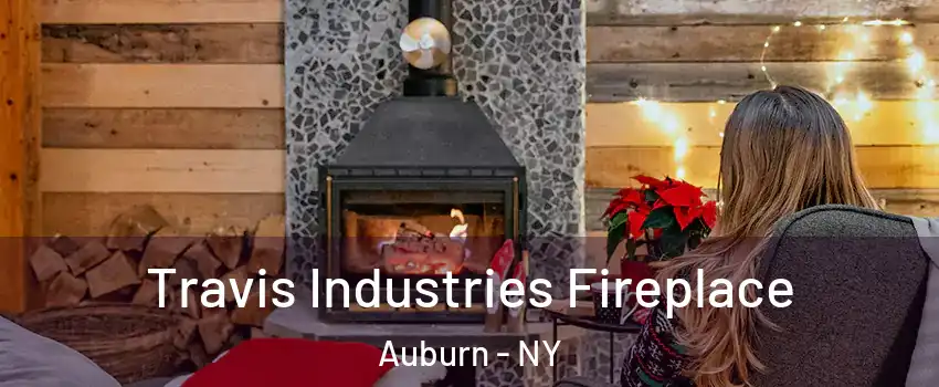  Travis Industries Fireplace Auburn - NY
