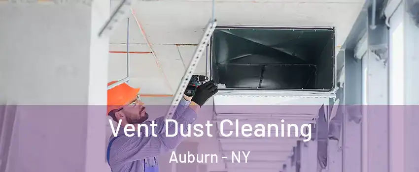 Vent Dust Cleaning Auburn - NY