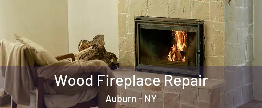  Wood Fireplace Repair Auburn - NY