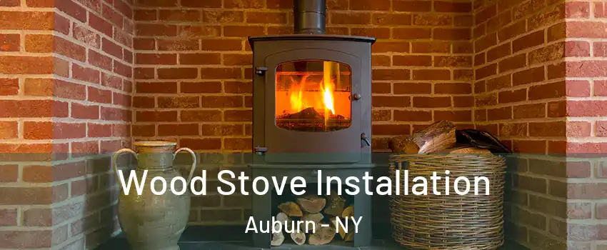  Wood Stove Installation Auburn - NY